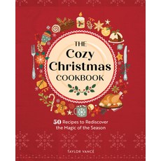 (영문도서) The Cozy Christmas Cookbook: 50 Recipes to Rediscover the Magic of the Season Hardcover, Rock Point, English, 9781577154778