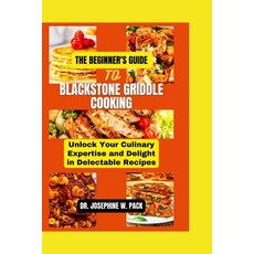 (영문도서) The Beginner's Guide to Blackstone Griddle Cooking: Unlock Your Culinary Expertise and Deligh... Paperback, Independently Published, English, 9798878364232