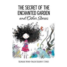 (영문도서) The Secret of the Enchanted Garden and Other Stories: Bilingual French-English Children's Sto... Paperback, Coledown Bilingual Books, English, 9798223144953