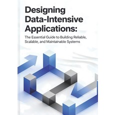 (英文圖書)Designing Data-Intensive Applications: The Essential Guide to Building Reliable ... 平裝版, Independently Published, 英文