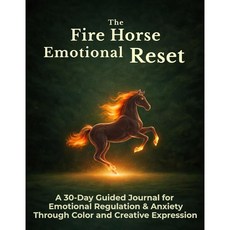 파이어 호스 감정 리셋 색채와 창의적 표현을 통한 조절 및 불안을 위한 30일 가이드 저널