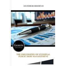 (영문도서) The Philosophy of External Public Debt Management Paperback, Bayshop (Generis Publishing), English, 9798892488365