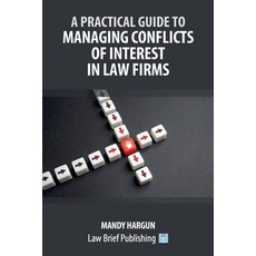 (영문도서)A Practical Guide to Managing Conflicts of Interest in Law Firms Paperback, Law Brief Publishing, English, 9781918241310 Law Brief Publishing, English, 9781918241310