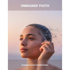 (英文圖書)Unmasked Youth: Breaking Free From Invisible Burdens 平裝版, Independently Published, English