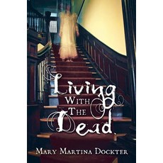 (영문도서) Living with the Dead Paperback, West Point Print and Media LLC, English, 9781959895978
