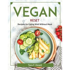 (영문도서) Vegan Reset: Recipes for Eating Well Without Meat Paperback, Tara F. Dowd, English, 9781804379004