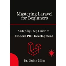 (英文圖書)Mastering Laravel for Beginners: A Step-by-Step Guide to Modern PHP Development 平裝版, Independently Published, 英文