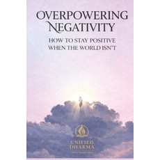 (영문도서)Overpowering Negativity: How to Stay Positive When the World Isn't Paperback, Independently Published, English, 9798244738506