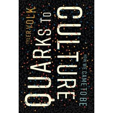 Quarks to Culture: How We Came to Be Hardcover, Columbia University Press
