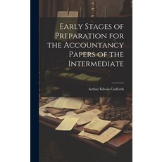 (영문도서) Early Stages of Preparation for the Accountancy Papers of the Intermediate Hardcover, Legare Street Press, English, 9781020644603
