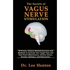 The Secrets of Vagus Nerve Stimulation: 18 Proven Science-Backed Exercises and Methods to Activate ... Hardcover, C.U Publishing LLC