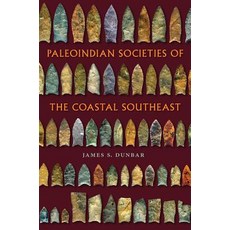 (영문도서) Paleoindian Societies of the Coastal Southeast Hardcover, University Press of Florida, English, 9780813062686