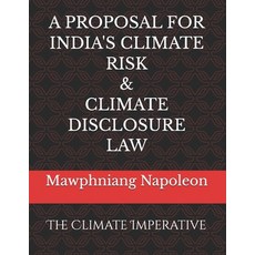(영문도서)A Proposal for India's Climate Risk & Climate Disclosure Law: The Climate Impera... Paperback, Independently Published, English, 9798241878465