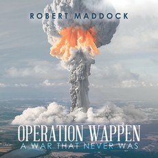 (영문도서) Operation Wappen: A War That Never Was Paperback, Xlibris Us, English, 9781796096026