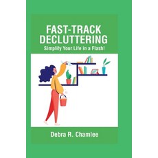 (영문도서) Fast-Track Decluttering: Simplify your life in a flash! Paperback, Independently Published, English, 9798865206705