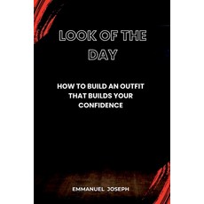 (영문도서)Look of the Day How to Build an Outfit That Builds Your Confidence Paperback, Emmanuel Joseph, English, 9783487133645