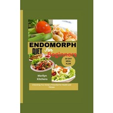 (영문도서) Endomorph Diet for Beginners: Unlocking Your Body's Potential for Health and Fitness A 30-Day... Paperback, Independently Published, English, 9798862497397