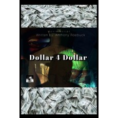 (영문도서) Dollar 4 Dollar Paperback, Independently Published, English, 9798856751788