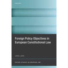 (영문도서) Foreign Policy Objectives in European Constitutional Law Hardcover, Oxford University Press (UK), English, 9780198736394