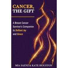(英文圖書)Cancer the Gift: A Breast Cancer Survivor's Companion to Defiant Joy and Grace 平裝版, Saenz Literary Press, 英文