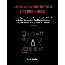 (영문도서)Linux Administration For Beginners: Master Systemctl Linux Networking Bash She... Paperback, Independently Published, English, 9798277393758