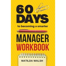 (영문도서) 60 Days to Becoming a Smarter Manager Workbook - How to Meet Your Goals Manage an Awesome Wo... Paperback, Thady Publishing, English, 9781915542069
