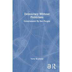 (영문도서)Democracy Without Politicians: Government By the People Hardcover, Routledge, English, 9781041125570 Routledge, English, 9781041125570