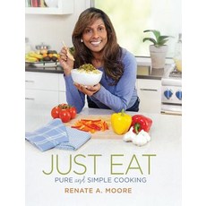 (영문도서) Just Eat: Pure and Simple Cooking Hardcover, Spark Publications, English, 9781943070510