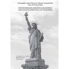 (영문도서) Attorney Drafted E-2 Treaty-Investor Business Visa Application: The Entrepreneu... Hardcover, Law Offices of Brian D. Ler..., English, 9781948774062
