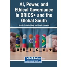 (영문도서)AI Power and Ethical Governance in BRICS+ and the Global South Paperback, Igi Global Scientific Publi..., English, 9798337372068 Igi Global Scientific Publi..., English, 9798337372068