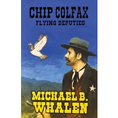 (영문도서) Chip Colfax: Flying Deputies Paperback, Writers Publishing House, English, 9798348215736