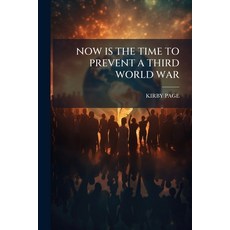 (영문도서)Now Is the Time to Prevent a Third World War Paperback, Nabu Press, English, 9781179525891