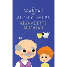 (영문도서)My Grandad Has Alz-Eye-Murs Paperback, Bernadette Muckian, English, 9781802279528