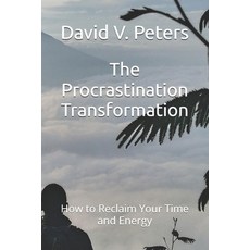 (영문도서)The Procrastination Transformation: How to Reclaim Your Time and Energy Paperback, Independently Published, English, 9798244646849