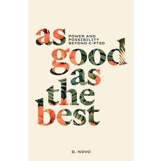 (영문도서)As Good as the Best: Power and Possibility Beyond C-PTSD Paperback, Only Golden Narratives, English, 9798218918828
