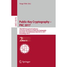 (영문도서) Public-Key Cryptography - Pkc 2017: 20th Iacr International Conference on Practice and Theory... Paperback, Springer, English, 9783662543870