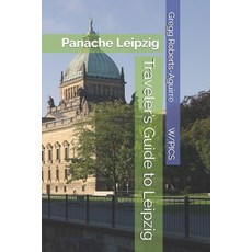 (영문도서)Traveler's Guide to Leipzig: Panache Leipzig Paperback, Independently Published, English, 9798199243353 Independently Published, English, 9798199243353