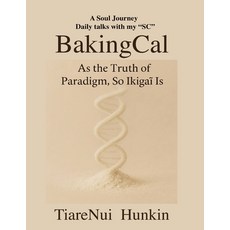 (영문도서)BakingCal: "As the Truth of Paradigm So the Ikigai is" Paperback, Tiarenui Hunkin, English, 9798902140375