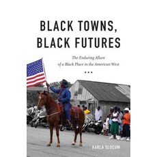 Black Towns Black Futures: The Enduring Allure of a Black Place in the American West Paperback, University of North Carolin..., English, 9781469653976