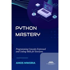 (영문도서)Python Mastery: Programming Concepts Expressed And Coding Skills For Everyone Paperback, English, 9789914949179