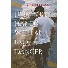 (영문도서)Holding Hands with an Exotic Dancer Paperback, K. Turk Osman, English, 9798995948506