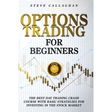 Options Trading for Beginners: The Best Day Trading Crash Course With Basic Strategies For Investing... Paperback, Independently Published, English, 9798713592882