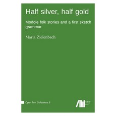 (英文圖書)Half silver half gold: Modole folk stories and a first sketch grammar 精裝版, Language Science Press, 英文