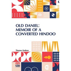 (영문도서) Old Daniel: Memoir Of A Converted Hindoo: With Observations On Mission Work In... Paperback, Lector House, English, 9789361387975