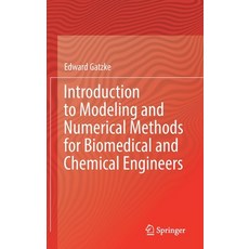 (영문도서) Introduction to Modeling and Numerical Methods for Biomedical and Chemical Engineers Hardcover, Springer, English, 9783030764487