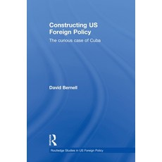 (영문도서) Constructing US Foreign Policy: The Curious Case of Cuba Paperback, Routledge, English, 9780415830171
