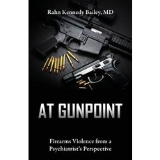 (영문도서) At Gunpoint: Firearms Violence from a Psychiatrist's Perspective Paperback, Outskirts Press, English, 9781478790242