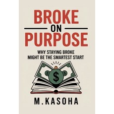 (英文圖書)Broke on Purpose: Why Staying Broke Might Be the Smartest Start 平裝版, Independently Published, 英文
