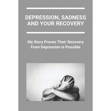 Depression Sadness And Your Recovery: My Story Proves That Recovery From Depression Is Possible: De... Paperback, Amazon Digital Services LLC..., English, 9798737496395