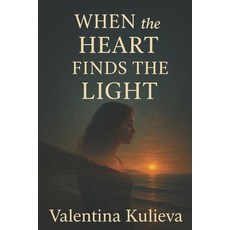 (영문도서)When the Heart Finds the Light Paperback, Independently Published, English, 9798298287555